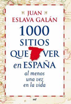 1000 sitios que ver en españa al menos una vez en la vida-juan eslava galan-9788427035751