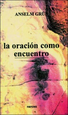 la oracion como encuentro-anselm grun-9788427711051