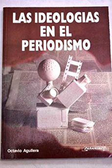 las ideologias en el periodismo-octavio aguilera perello-9788428317351