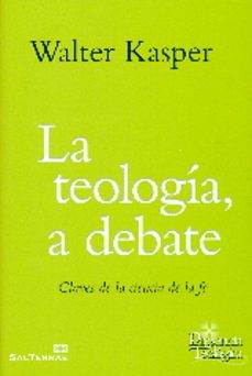 la teologia a debate: claves de la ciencia en la fe-walter kasper-9788429325751