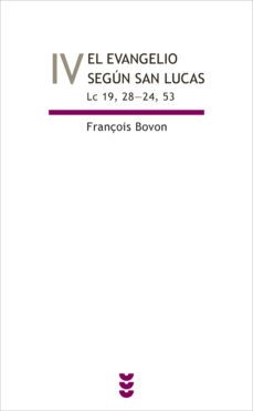 el evangelio segun san lucas, iv-françois bovon-9788430117451