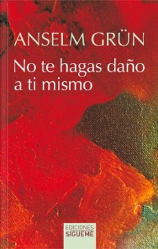 no te hagas daño a ti mismo-anselm grun-9788430122851