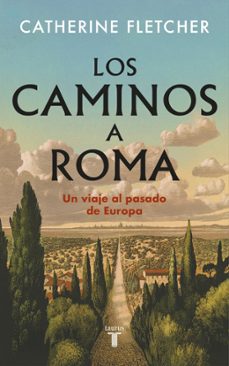 los caminos a roma-catherine fletcher-9788430628551