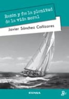razon y fe: la plenitud de la vida moral-9788431329051