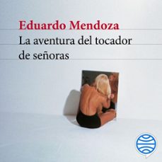 la aventura del tocador de señoras-eduardo mendoza-9788432236051