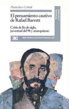 pensamiento cautivo de rafael barret crisis fin...juventud 98...-francisco corral sanchez cabezudo-9788432308451