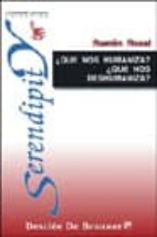 ¿que nos humaniza? ¿que nos deshumaniza?: ensayo de una etica des de la psicologia-ramon rosal-9788433017451