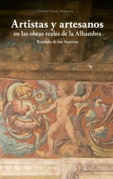 artistas y artesanos en las obras reales de la alhambra. reinado de los austrias-9788433864451