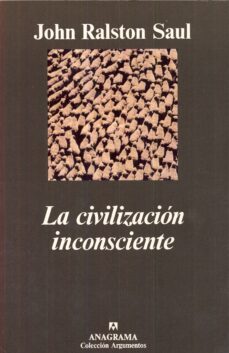 la civilizacion inconsciente-john ralston saul-9788433905451