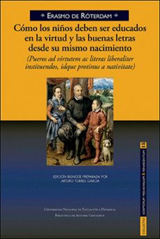 como los niños deben ser educados en la virtud y las buenas letra s desde su mismo nacimiento. de erasmo de roterdam-arturo torres garcia-9788436279351