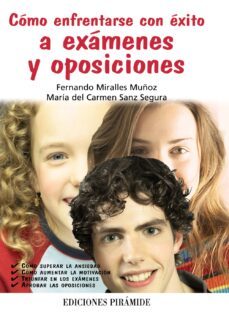 como enfrentarse con exito a examenes y oposiciones-fernando miralles muñoz-maria del carmen sanz segura-9788436825251