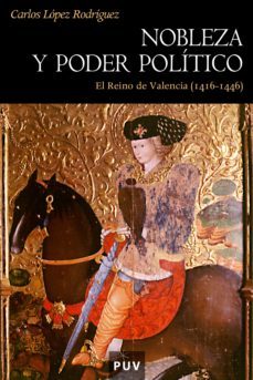 nobleza y poder politico en el reino de valencia (ebook)-carlos lopez rodriguez-9788437081151