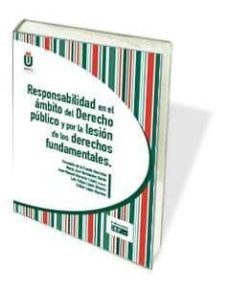 responsabilidad en el ambito del derecho publico y por la lesion de los derechos fundamentales-fernando de la fuente honrubia-9788445433751