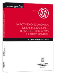 actividad economica de fundaciones: tensiones legislativas de int eres general-9788447029051