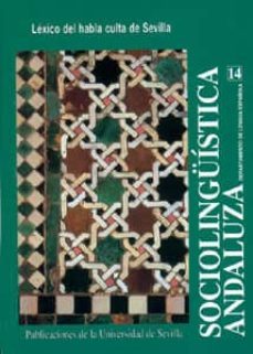 sociolinguistica andaluza nº 14: lexico del habla culta de sevill a-pedro carbonero cano-asuncion ortiz tores-9788447208951