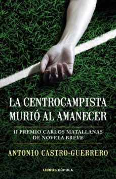 la centrocampista murió al amanecer-antonio castro guerrero-9788448027551