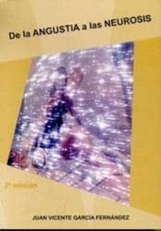 de la angustia a las neurosis (2ª ed.)-juan vicente garcia fernandez-9788460796251