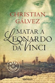 matar a leonardo da vinci-christian galvez-9788466330251