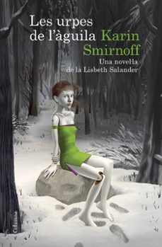 les urpes de l'àguila: una novel·la de la lisbeth salander (sèrie millennium) (ebook)-karin smirnoff-9788466430951