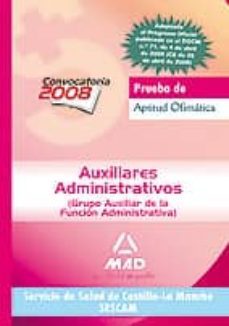 auxiliares administrativos (grupo auxiliar de la función administrativa) del servicio de salud de castilla-la mancha (sescam). prueba de aptitud ofimática-9788466596251