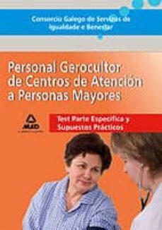 consorcio galego de servizos de igualdade e benestar. personal gerocultor de centros de atencion a personas mayores. test parte especifica y supuestos practicos-9788466599351