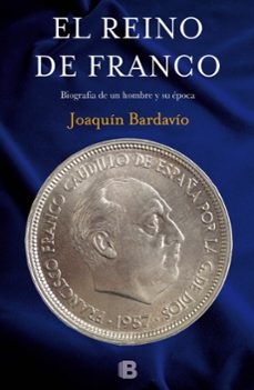 el reino de franco: biografia de un hombre y su epoca-9788466657051