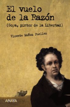 el vuelo de la razon (goya, pintor de la libertad)-9788466765251