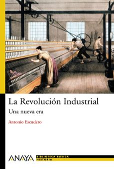 la revolucion industrial: una nueva era-antonio escudero-9788466786751