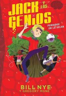 jack y los genios 3 : perdidos en la selva-gregory mone-bill nye-9788468340951