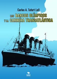 los barcos olimpicos y la carrera transatlantica (ebook)-carlos a. tafurt loll-9788468519951
