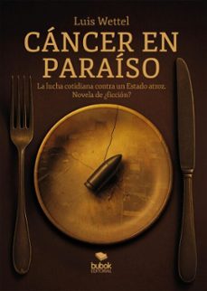 cancer en paraiso (ebook)-luis wettel-9788468591551