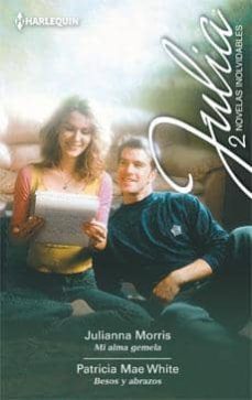 mi alma gemela; besos y abrazos-julianna morris-patricia mae white-9788468708751