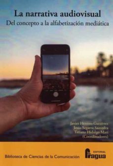 la narrativa audiovisual. del concepto a la alfabetizacion mediat ica.-javier herrero gutierrez-jesus segarra saavedra-tatiana hidalgo mari-9788470748851