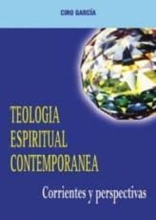 teologia espiritual contemporanea: corrientes y perspectivas-ciro garcia-9788472396951
