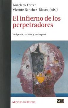 el infierno de los perpetradores: imagenes, relatos y conceptos-9788472909151