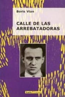 calle de las arrebatadoras: los guiones cinematograficos de vian-boris vian-9788474261851