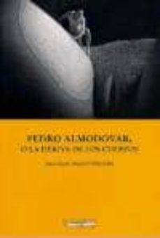 pedro almodovar, o la deriva de los cuerpos-9788475644851