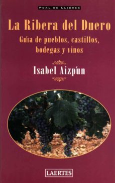 la ribera del duero: guia de pueblos, castillos, bodegas y vinos-9788475844251