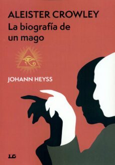 aleister crowley, la biografia de un mago-johann heyss-9788476272251