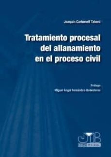 tratamiento procesal de allanamiento en el proceso civil-joaquin carbonell tabeni-9788476988251