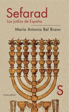sefarad: los judios de españa (4ª ed. actualizada y revisada)-maria antonia bel bravo-9788477377351