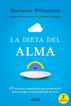 la dieta del alma: 21 lecciones espirituales que pondran fin para siempre a tus problemas de peso-9788479537951