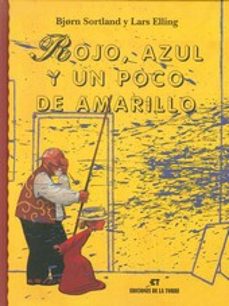rojo, azul y un poco de amarillo (3ª ed.)-bjorn scortland-lars elling-9788479604851