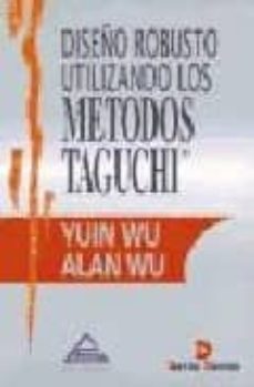 diseño robusto utilizando los metodos taguchi-yuin wu-alan wu-9788479783051