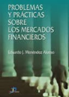 problemas y practicas sobre los mercados financieros-eduardo j. menendez alonso-9788479786151