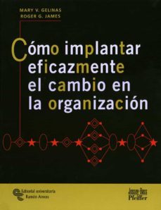 como implantar eficazmente el cambio en la organizacion-mary v. gelinas-9788480044851