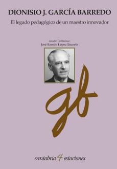 el legado pedagogico de un maestro innovador. dionisio garcia bar redo-9788481029451