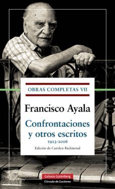 obras completas vii: confrontaciones y otros escritos-francisco ayala-9788481096651