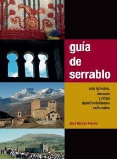 guia del serrablo. sus iglesias, museos y otras manifestaciones c ulturales-jose garces romero-9788481272451