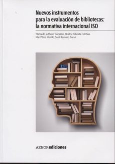 nuevos instrumentos para la evaluacion de bibliotecas: la normati va internacional iso-marta de la mano gonzalez-9788481438451